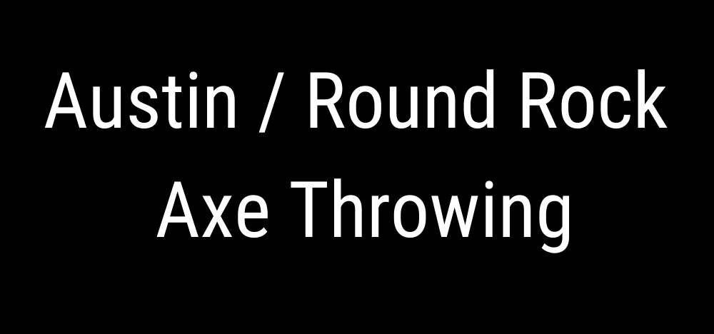 Austin / Round Rock TX Axe Throwing