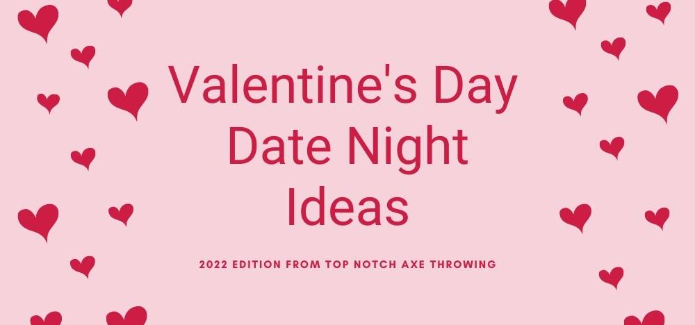 Valentine's Day 2022 Date Night Ideas