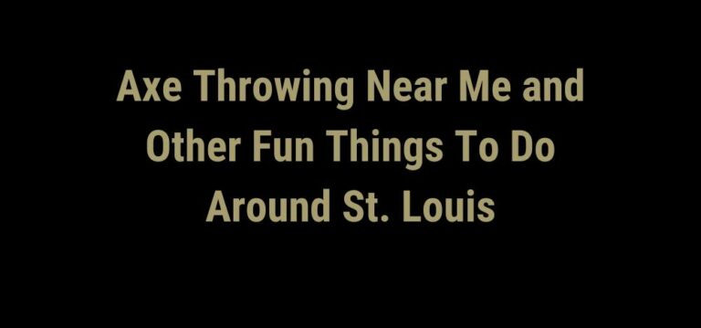 Axe Throwing Near Me and Other Fun Things To Do Around St. Louis Featured Image