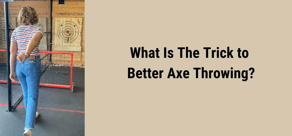 What Is The Trick to Better Axe Throwing? words and a person with should length blonde and brown hair wearing light jeans and a striped t-shirt throwing an axe